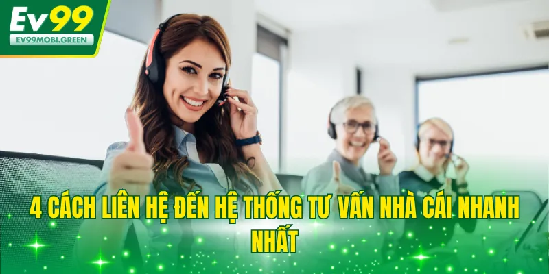 4 cách liên hệ đến hệ thống tư vấn nhà cái nhanh nhất