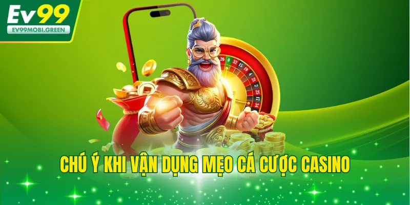 Chú ý khi vận dụng mẹo cá cược casino 
