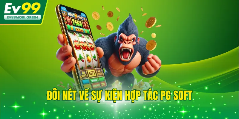 Đôi nét về sự kiện hợp tác PG Soft