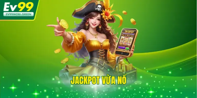 Cập Nhật Jackpot Vừa Nổ - Thông Tin Slot Game Hot Nhất 24/24