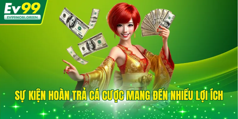 Sự kiện hoàn trả cá cược mang đến nhiều lợi ích